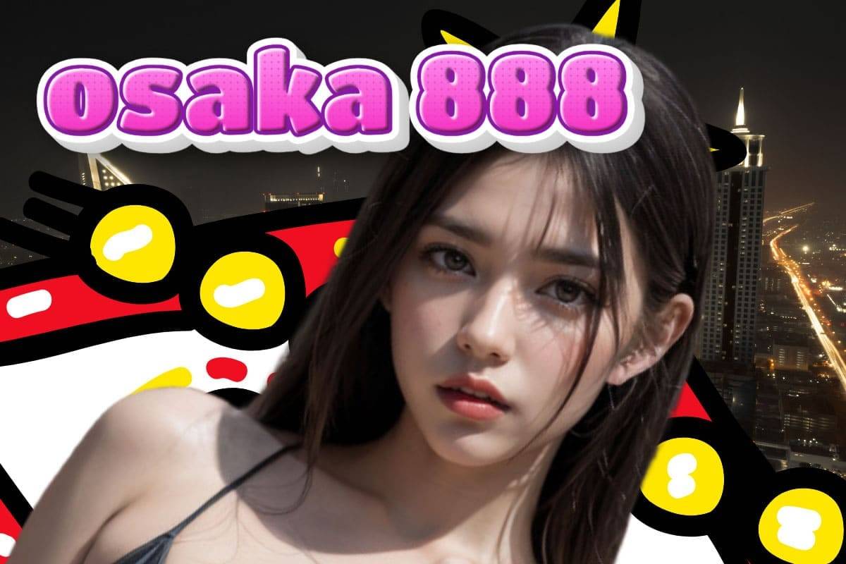 osaka 888 สล็อต